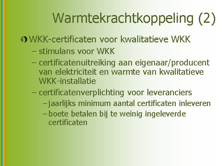 Warmtekrachtkoppeling (2) WKK-certificaten voor kwalitatieve WKK – stimulans voor WKK – certificatenuitreiking aan eigenaar/producent