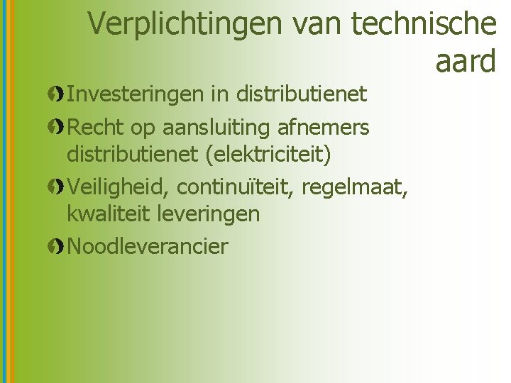 Verplichtingen van technische aard Investeringen in distributienet Recht op aansluiting afnemers distributienet (elektriciteit) Veiligheid,