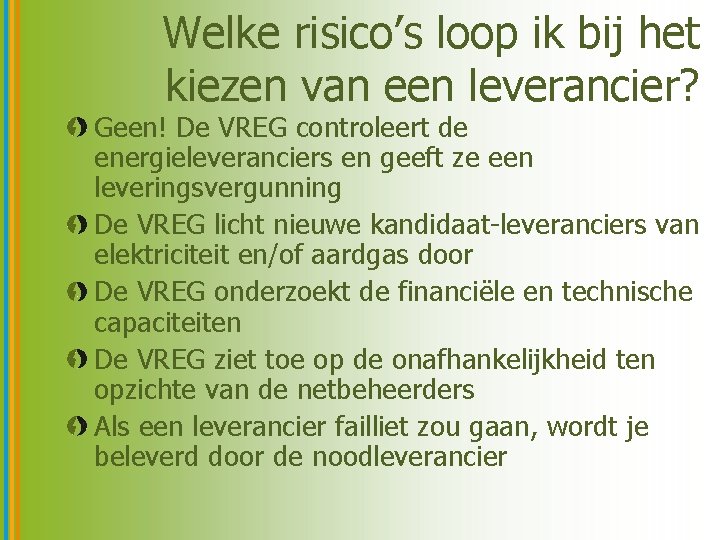 Welke risico’s loop ik bij het kiezen van een leverancier? Geen! De VREG controleert