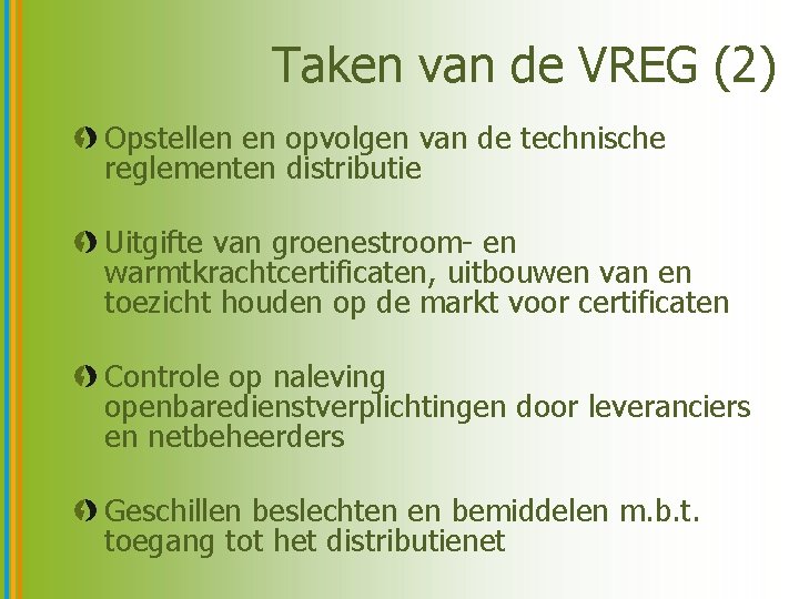 Taken van de VREG (2) Opstellen en opvolgen van de technische reglementen distributie Uitgifte