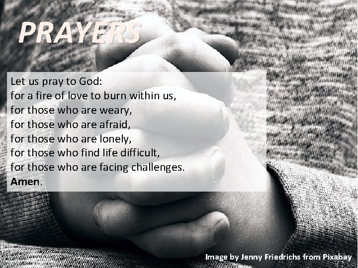 PRAYERS Let us pray to God: for a fire of love to burn within