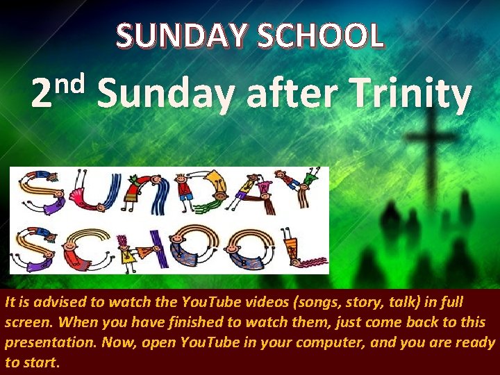 SUNDAY SCHOOL nd 2 Sunday after Trinity It is advised to watch the You.