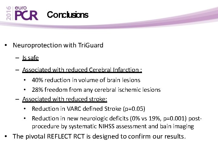 Conclusions • Neuroprotection with Tri. Guard – Is safe – Associated with reduced Cerebral