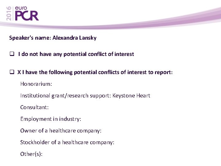 Speaker's name: Alexandra Lansky I do not have any potential conflict of interest X