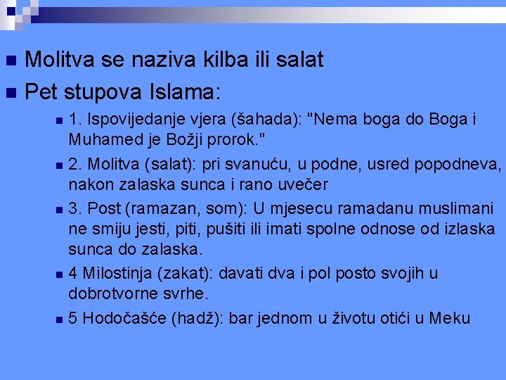 Molitva se naziva kilba ili salat n Pet stupova Islama: n 1. Ispovijedanje vjera Molitva se naziva kilba ili salat n Pet stupova Islama: n 1. Ispovijedanje vjera