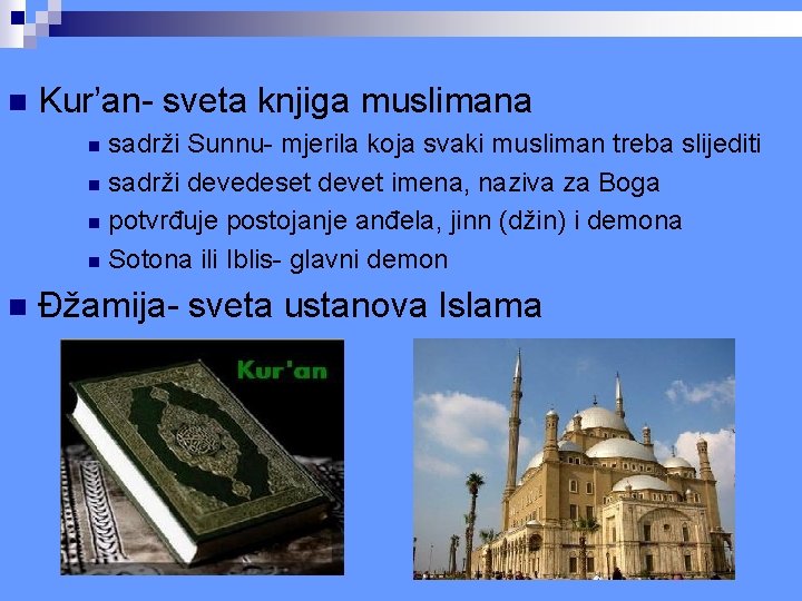 n Kur’an- sveta knjiga muslimana sadrži Sunnu- mjerila koja svaki musliman treba slijediti n n Kur’an- sveta knjiga muslimana sadrži Sunnu- mjerila koja svaki musliman treba slijediti n