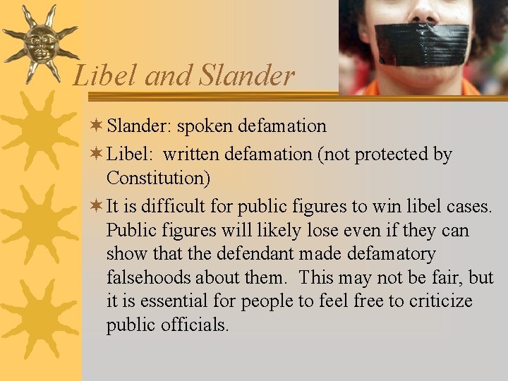 Libel and Slander ¬ Slander: spoken defamation ¬ Libel: written defamation (not protected by