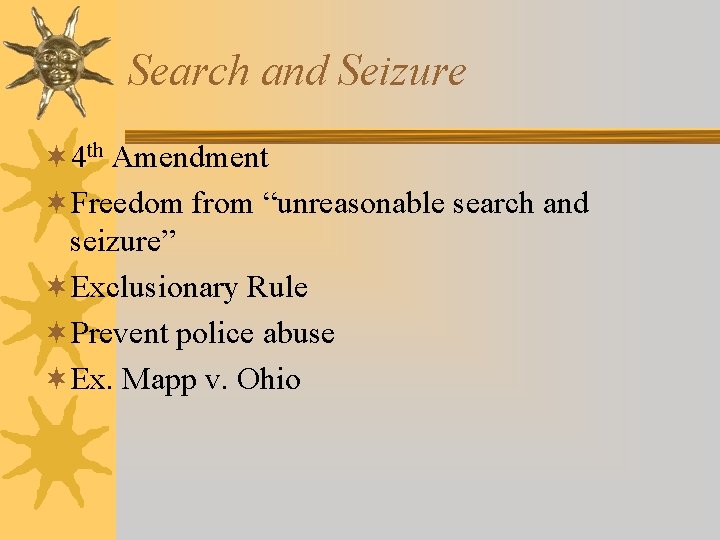 Search and Seizure ¬ 4 th Amendment ¬Freedom from “unreasonable search and seizure” ¬Exclusionary
