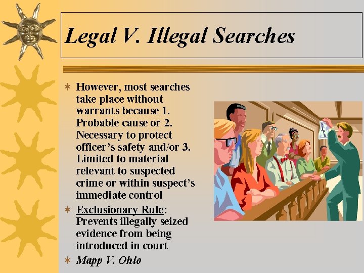 Legal V. Illegal Searches ¬ However, most searches take place without warrants because 1.