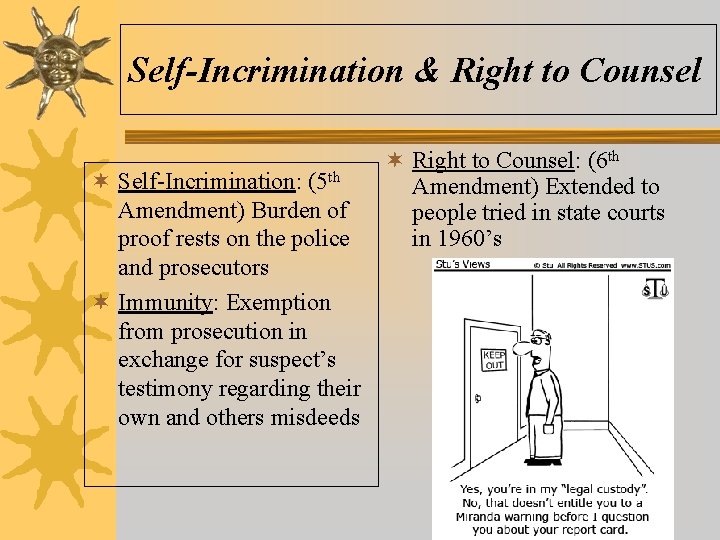 Self-Incrimination & Right to Counsel ¬ Self-Incrimination: (5 th Amendment) Burden of proof rests