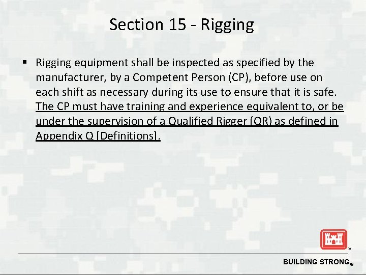 Section 15 - Rigging § Rigging equipment shall be inspected as specified by the