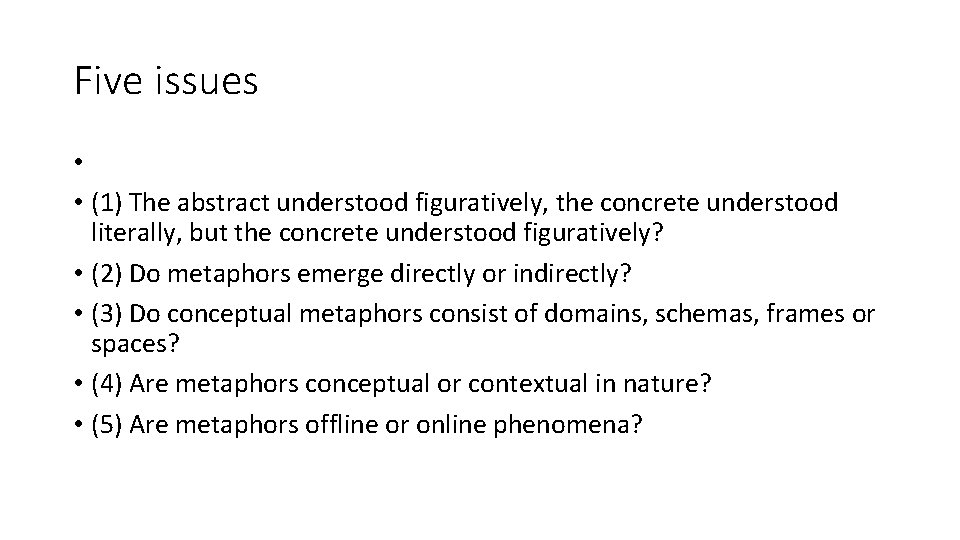 Five issues • • (1) The abstract understood figuratively, the concrete understood literally, but