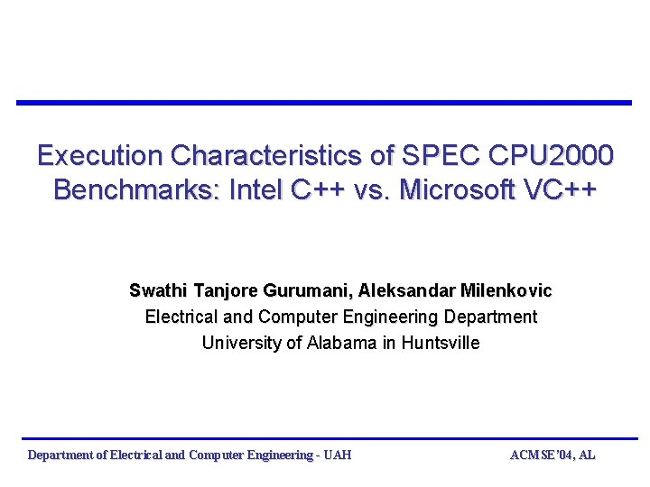 Execution Characteristics of SPEC CPU 2000 Benchmarks: Intel C++ vs. Microsoft VC++ Swathi Tanjore