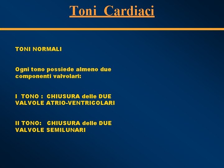 Toni Cardiaci TONI NORMALI Ogni tono possiede almeno due componenti valvolari: I TONO :