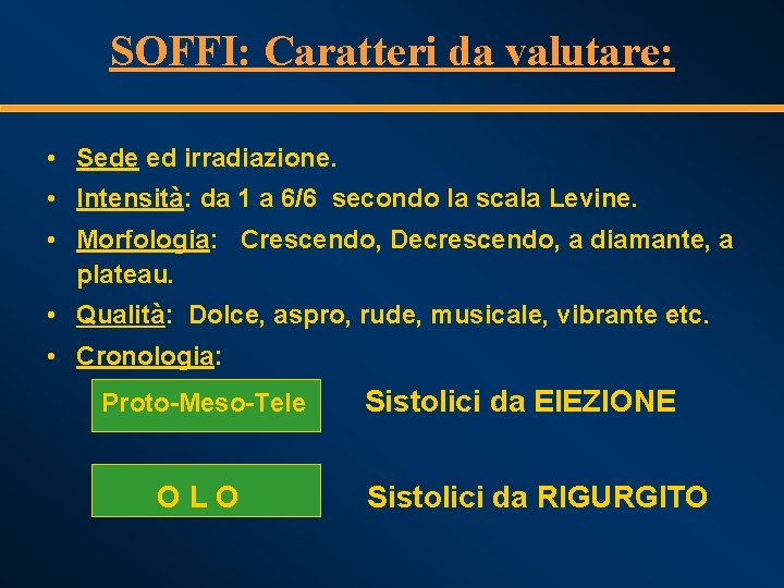 SOFFI: Caratteri da valutare: • Sede ed irradiazione. • Intensità: da 1 a 6/6