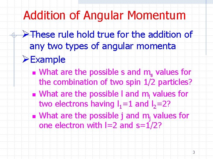 Addition of Angular Momentum ØThese rule hold true for the addition of any two