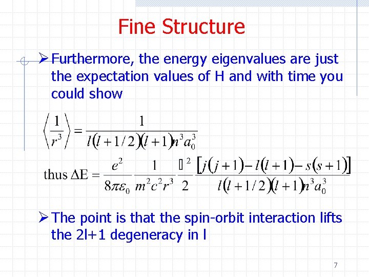 Fine Structure Ø Furthermore, the energy eigenvalues are just the expectation values of H