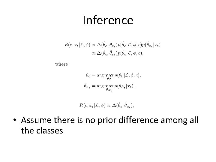 Inference • Assume there is no prior difference among all the classes 