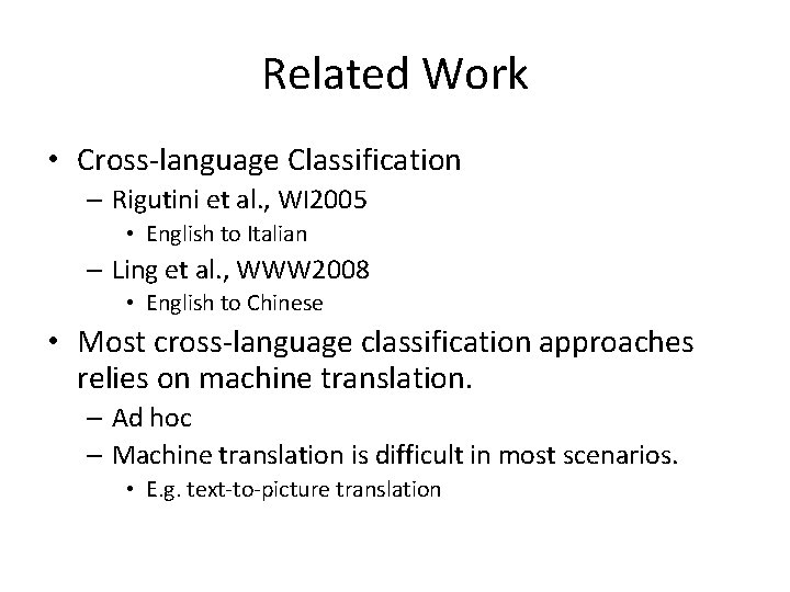 Related Work • Cross-language Classification – Rigutini et al. , WI 2005 • English