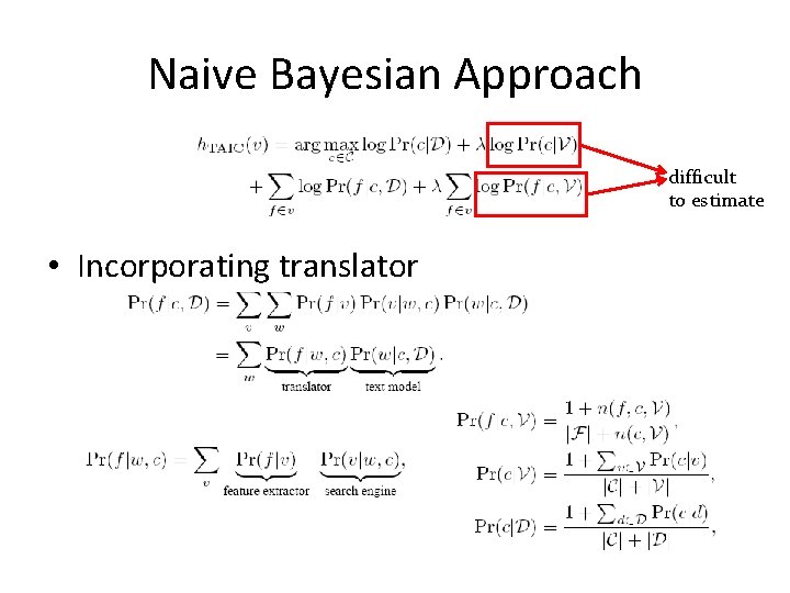 Naive Bayesian Approach difficult to estimate • Incorporating translator 