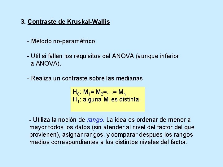 3. Contraste de Kruskal-Wallis - Método no-paramétrico - Util si fallan los requisitos del