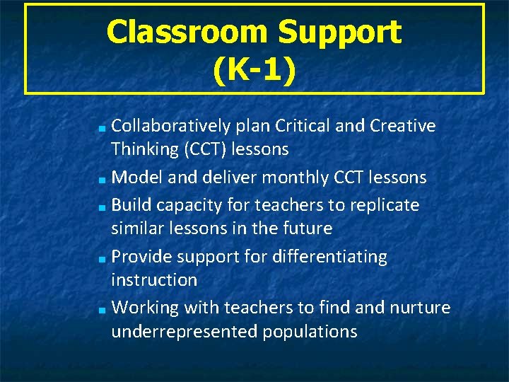 Classroom Support (K-1) Collaboratively plan Critical and Creative Thinking (CCT) lessons ■ Model and