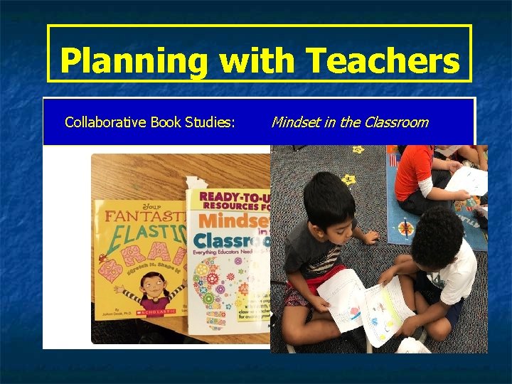 Planning with Teachers Collaborative Book Studies: Mindset in the Classroom 