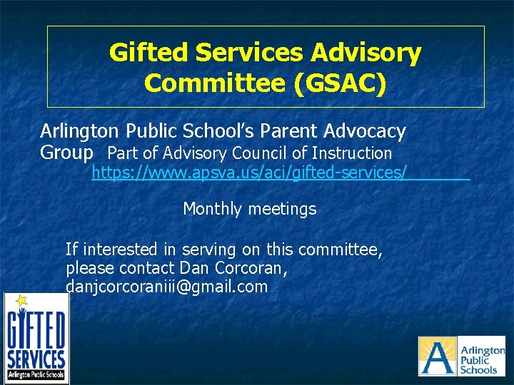 Gifted Services Advisory Committee (GSAC) Arlington Public School’s Parent Advocacy Group Part of Advisory