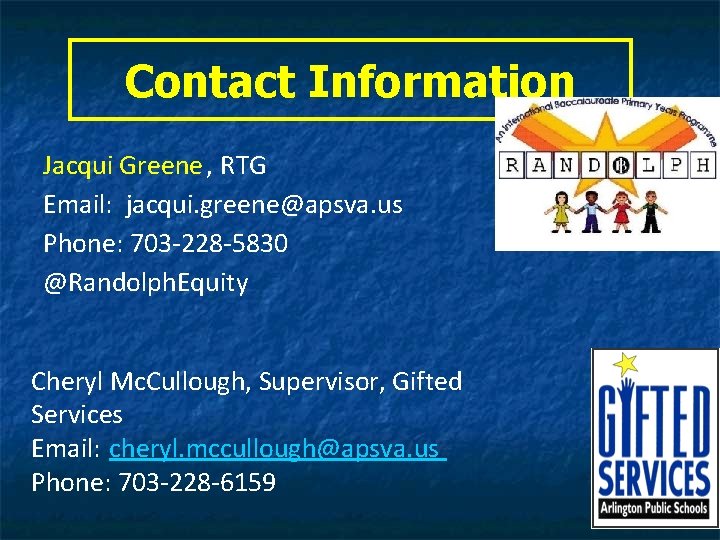 Contact Information Jacqui Greene , RTG Email: jacqui. greene@apsva. us Phone: 703 -228 -5830