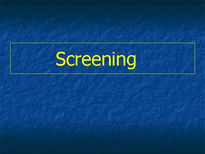 Screening 