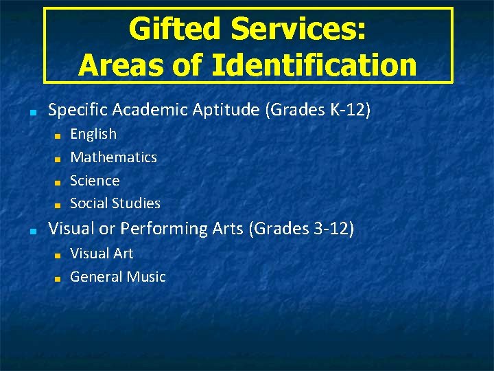 Gifted Services: Areas of Identification ■ Specific Academic Aptitude (Grades K-12) ■ ■ ■
