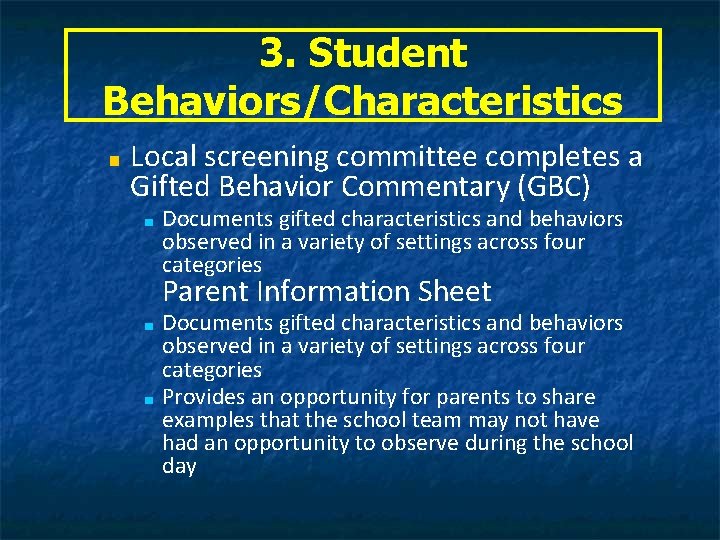 3. Student Behaviors/Characteristics ■ Local screening committee completes a Gifted Behavior Commentary (GBC) ■