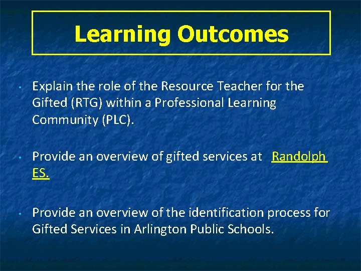 Learning Outcomes • • • Explain the role of the Resource Teacher for the