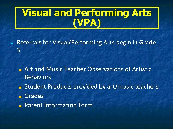 Visual and Performing Arts (VPA) ■ Referrals for Visual/Performing Arts begin in Grade 3