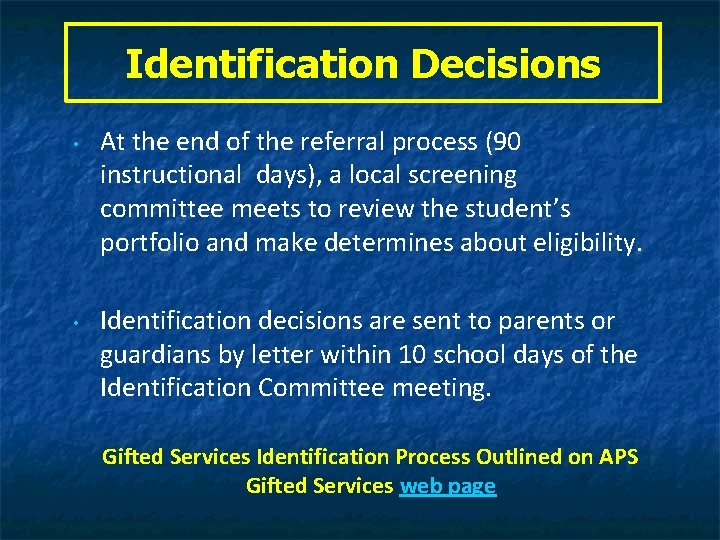 Identification Decisions • • At the end of the referral process (90 instructional days),