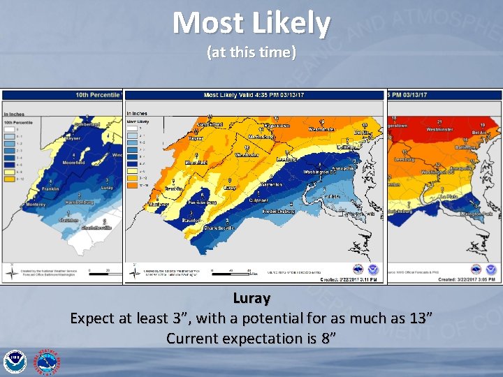 Most Likely (at this time) Luray Expect at least 3”, with a potential for