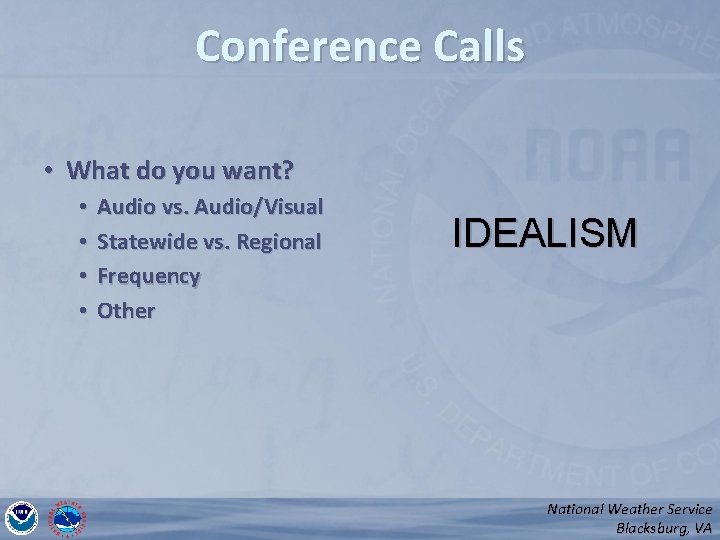 Conference Calls • What do you want? • • Audio vs. Audio/Visual Statewide vs.