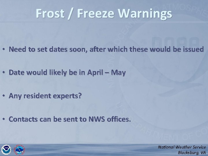 Frost / Freeze Warnings • Need to set dates soon, after which these would