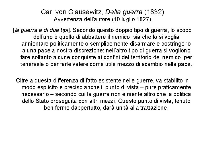 Carl von Clausewitz, Della guerra (1832) Avvertenza dell’autore (10 luglio 1827) [la guerra è