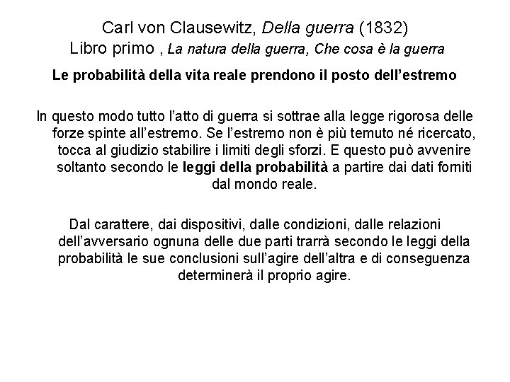 Carl von Clausewitz, Della guerra (1832) Libro primo , La natura della guerra, Che