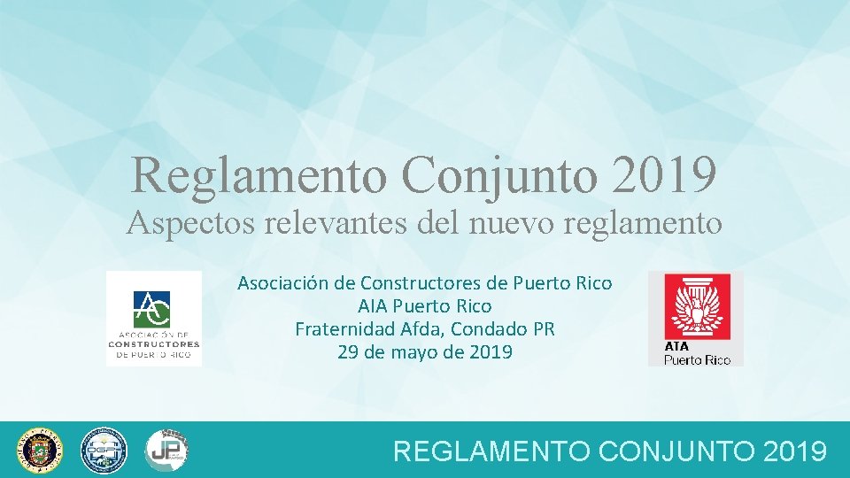 Reglamento Conjunto 2019 Aspectos relevantes del nuevo reglamento Asociación de Constructores de Puerto Rico