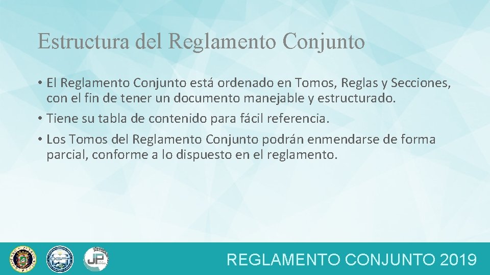 Estructura del Reglamento Conjunto • El Reglamento Conjunto está ordenado en Tomos, Reglas y