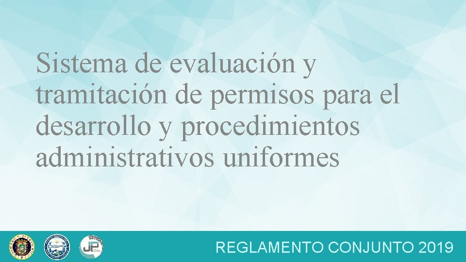 Sistema de evaluación y tramitación de permisos para el desarrollo y procedimientos administrativos uniformes