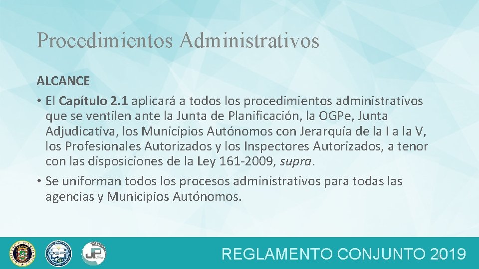 Procedimientos Administrativos ALCANCE • El Capítulo 2. 1 aplicará a todos los procedimientos administrativos