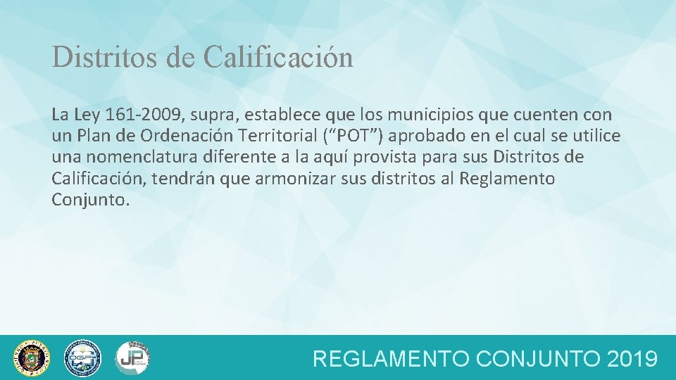 Distritos de Calificación La Ley 161 -2009, supra, establece que los municipios que cuenten