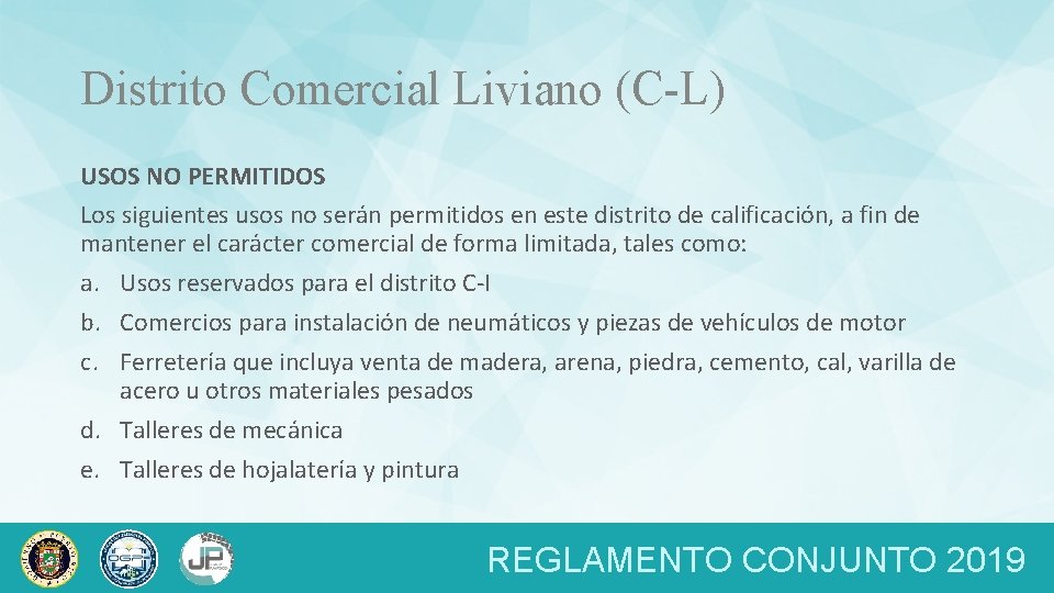 Distrito Comercial Liviano (C-L) USOS NO PERMITIDOS Los siguientes usos no serán permitidos en