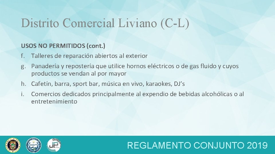 Distrito Comercial Liviano (C-L) USOS NO PERMITIDOS (cont. ) f. Talleres de reparación abiertos