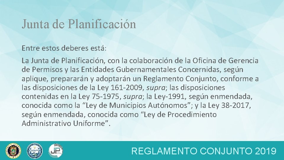 Junta de Planificación Entre estos deberes está: La Junta de Planificación, con la colaboración