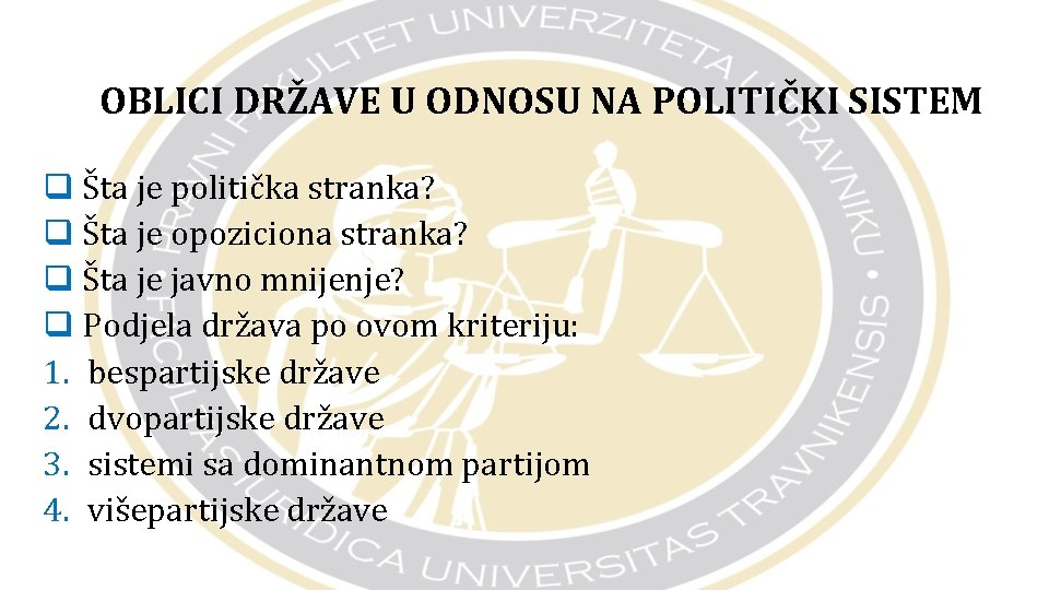 OBLICI DRŽAVE U ODNOSU NA POLITIČKI SISTEM q Šta je politička stranka? q Šta