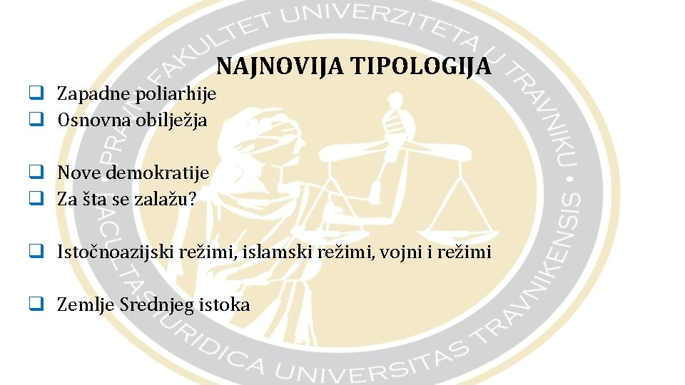 NAJNOVIJA TIPOLOGIJA q Zapadne poliarhije q Osnovna obilježja q Nove demokratije q Za šta